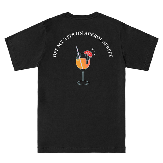 OFF MY TITS ON APEROL SPRITZ T-Shirt - Hun Sauce